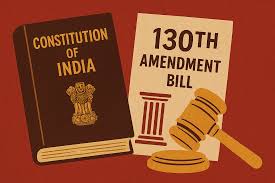 Critical Analysis of the 130th Constitutional Amendment bill, 2025